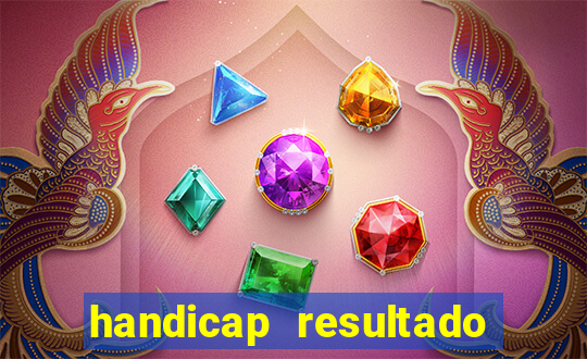 handicap resultado final - 2